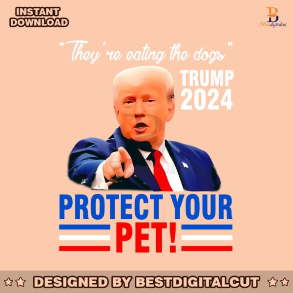 theyre-eating-the-dogs-trump-2024-protect-your-pet-png