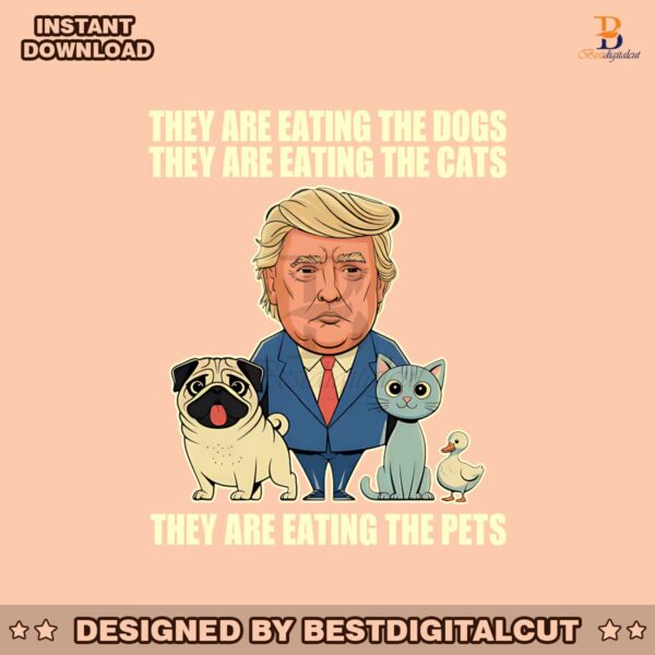 they-are-eating-the-dogs-they-are-eating-the-cats-they-are-eating-the-pets-png