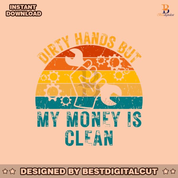 retro-vintage-dirty-hands-but-my-money-is-clean-funny-svg