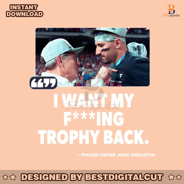 i-want-my-fucking-trophy-back-phillies-owner-john-middleto-png