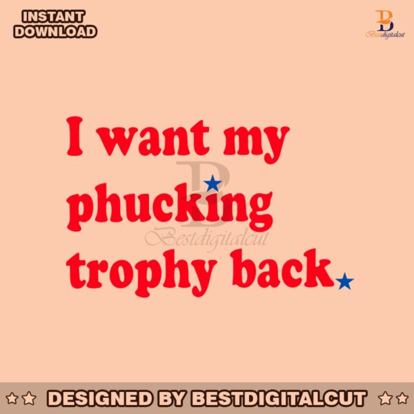 philly-baseballi-want-my-fucking-trophy-back-svg