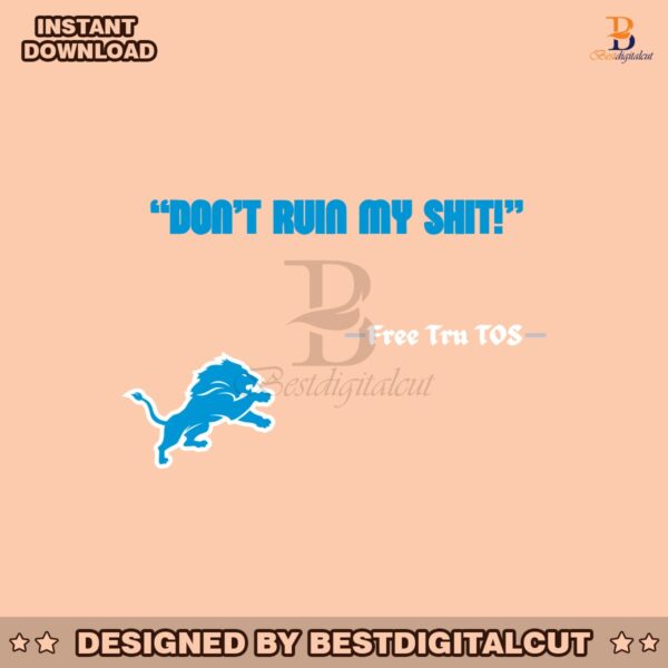 detroit-lions-logo-dont-ruin-my-shit-free-tru-tos-svg