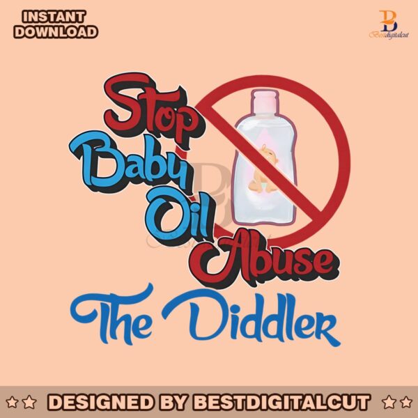 stop-baby-oil-abuse-the-diddler-funny-quote-png