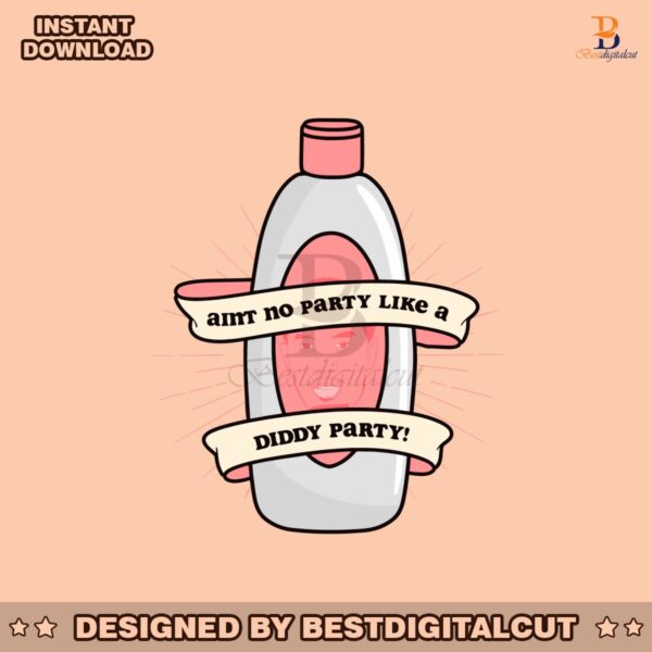 diddy-baby-oil-birthday-aint-no-party-like-a-diddy-party-svg