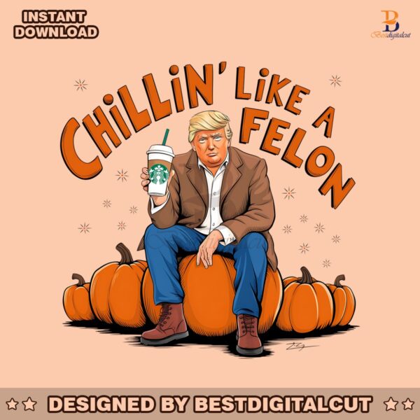 chillin-like-a-felon-trump-fall-pumpkin-png