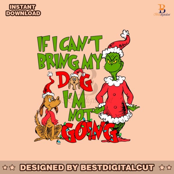 if-i-cant-bring-my-dog-im-not-going-grinch-and-dog-svg