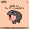 hold-on-im-overstimulated-funny-moo-deng-png