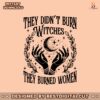 they-didnt-burn-witches-they-burned-women-kamala-harris-kamala-harris-svg