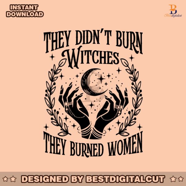 they-didnt-burn-witches-they-burned-women-kamala-harris-kamala-harris-svg