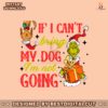 retro-vintage-if-i-cant-bring-my-dog-im-not-going-grinch-quote-svg