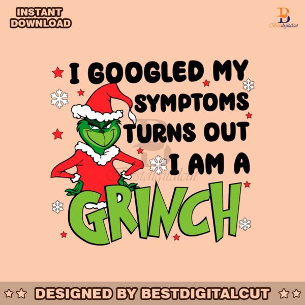 googled-my-symptoms-funny-turns-out-im-grinch-quote-svg