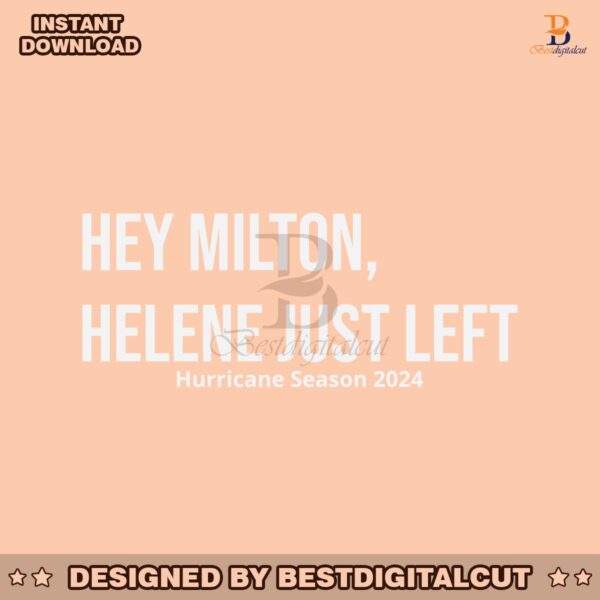 hey-milton-helene-just-left-hurricane-season-2024-svg