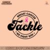 tackle-breast-cancer-we-fight-win-pink-ribbon-svg