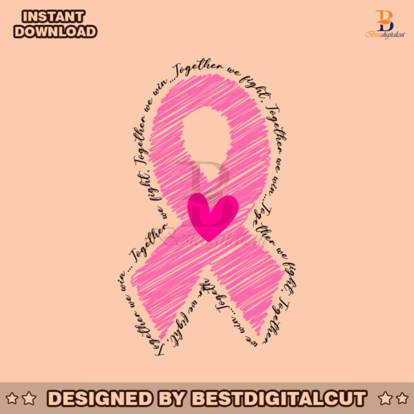 together-we-fight-together-we-win-breast-cancer-awareness-png