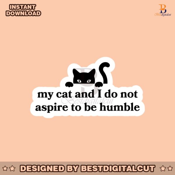 my-cat-and-i-do-not-aspire-to-be-humble-harris-walz-2024-cat-lady-svg