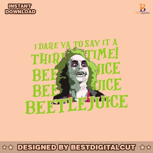 i-dare-ya-to-say-it-a-third-time-beetlejuice-svg