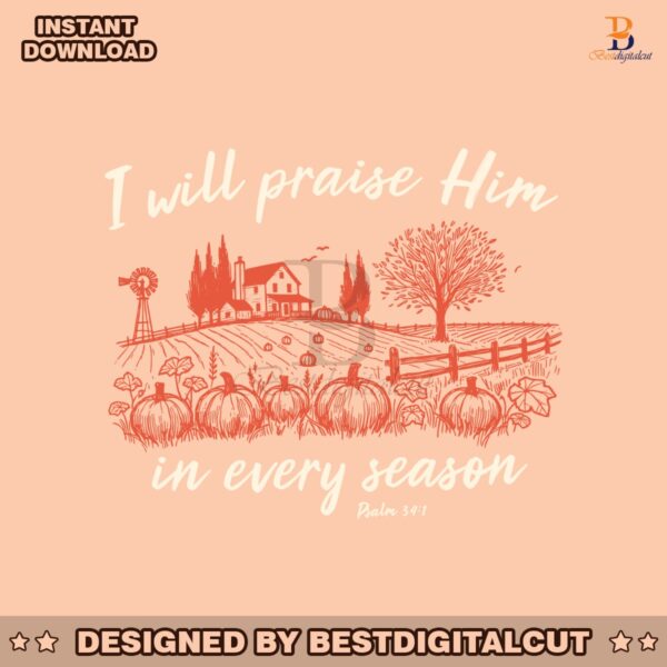 i-will-praise-him-in-every-season-jesus-christian-fall-quote-svg