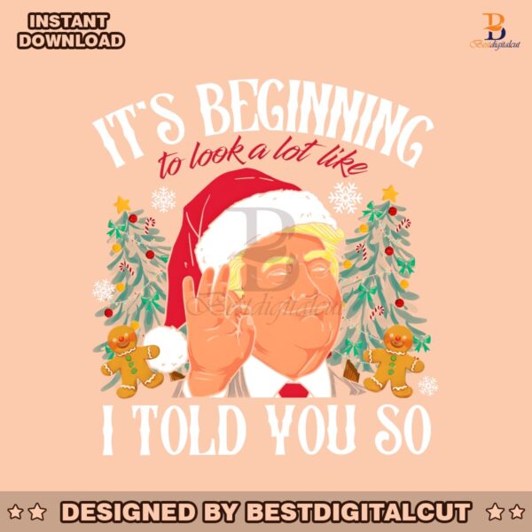 trump-christmas-its-beginning-to-look-a-lot-like-i-told-you-so-png