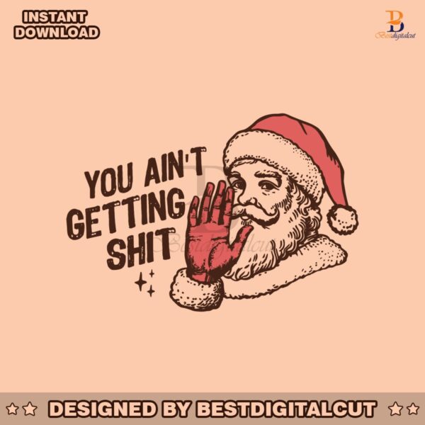 retro-vintage-you-aint-gettin-shit-funny-santa-claus-svg