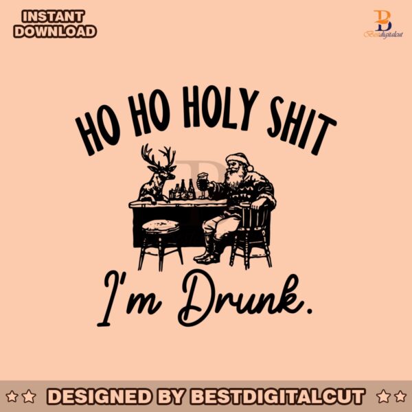 ho-ho-holy-shit-im-drunk-santa-and-reindeer-drinking-beer-svg