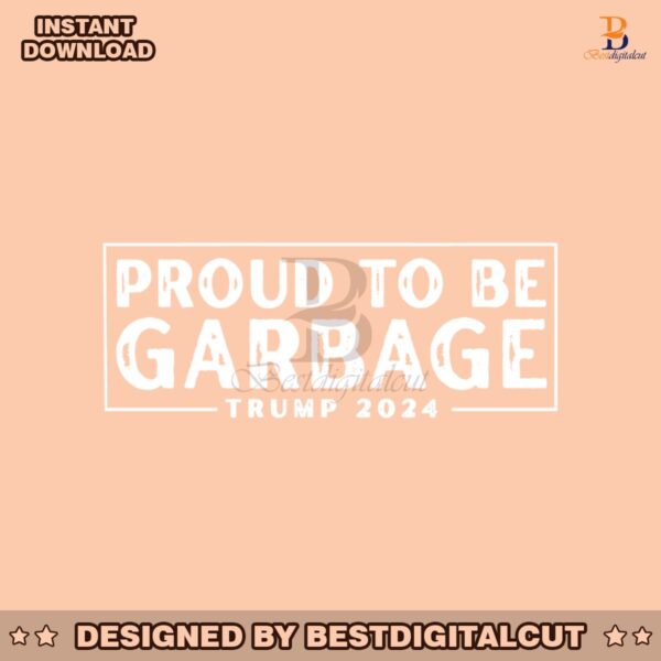 proud-to-be-garbage-trump-2024-svg