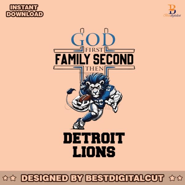 god-first-family-second-then-detroit-lions-mascot-png