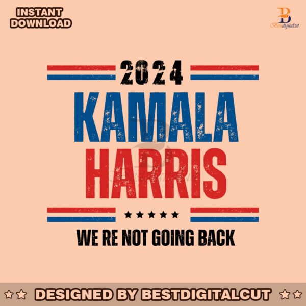 2024-kamala-harris-american-we-are-not-going-back-svg