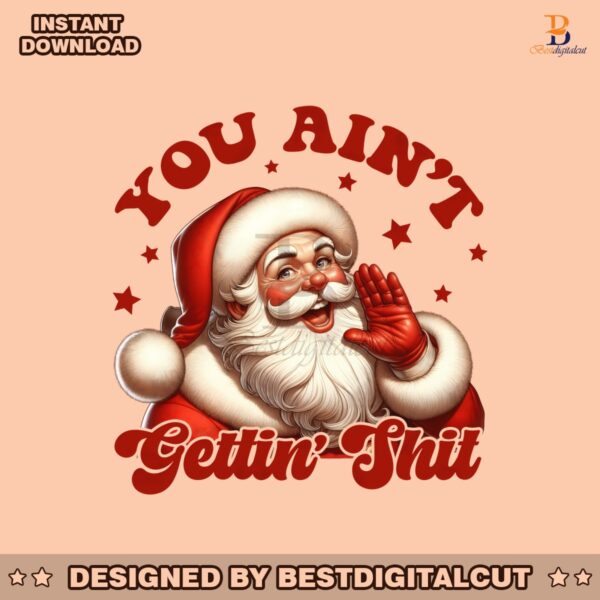 you-aint-gettin-shit-christmas-santa-png