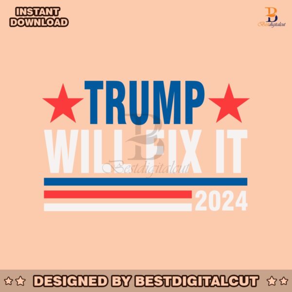 trump-will-fix-it-donald-trump-2024-for-president-svg