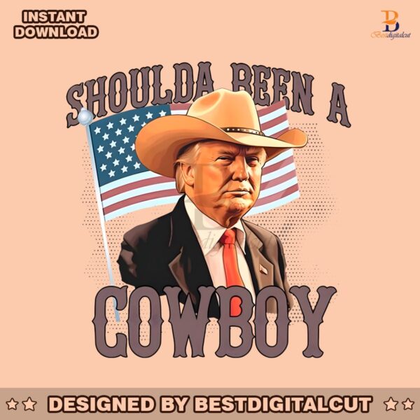 shoulda-been-a-cowboy-trump-2024-patriotic-png