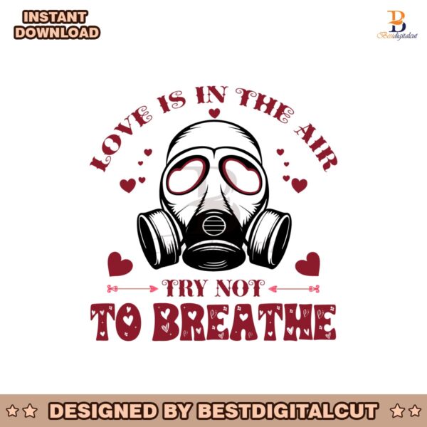 love-is-in-the-air-try-not-to-breathe-svg