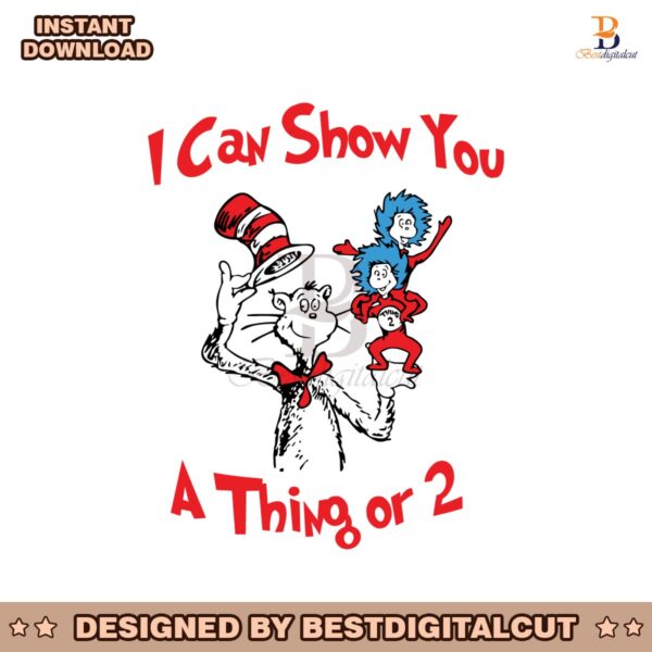 i-can-show-you-a-thing-or-2-dr-seuss-svg