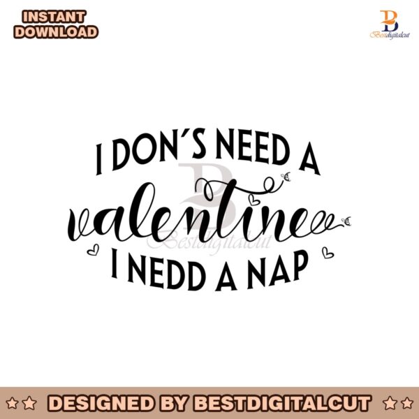 i-dont-need-a-valentine-i-need-a-nap-svg