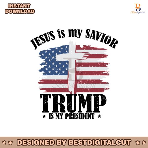 jesus-is-my-savior-trump-is-my-president-svg