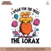i-speak-for-the-tree-the-lorax-dr-seuss-png