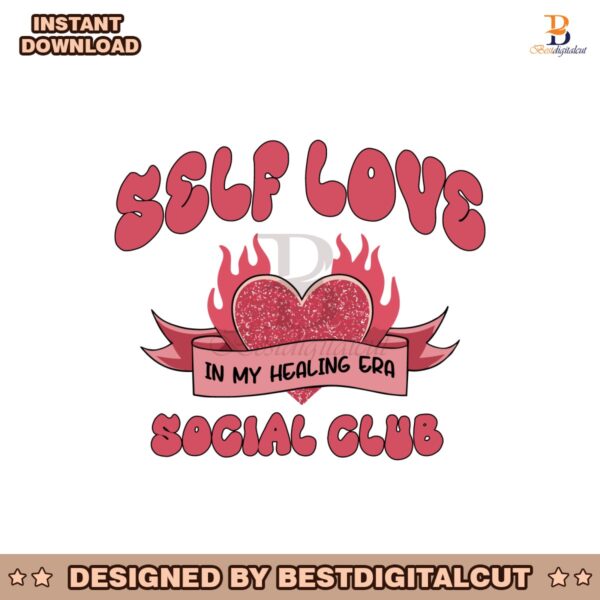 self-love-in-my-healing-era-social-club-valentine-svg