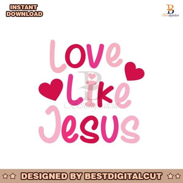 love-like-jesus-valentines-day-svg-instant-download