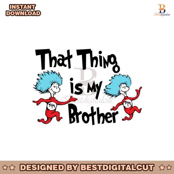 that-thing-is-my-brother-dr-seuss-family-svg