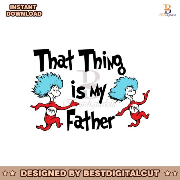 that-thing-is-my-father-dr-seuss-family-svg