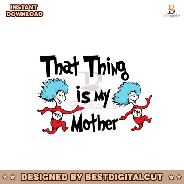 that-thing-is-my-mother-dr-seuss-family-svg
