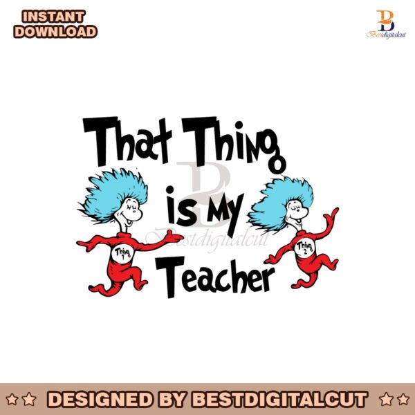 that-thing-is-my-teacher-dr-seuss-school-svg
