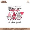 dont-you-gnome-i-love-you-valentines-svg