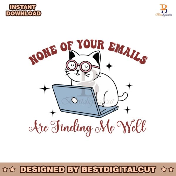 none-of-your-emails-are-finding-me-well-svg