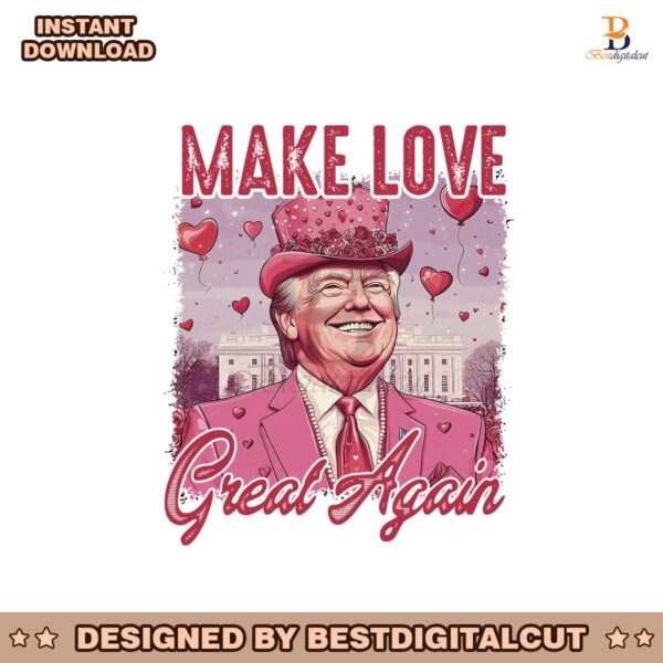 make-love-great-again-funny-trump-valentines-png
