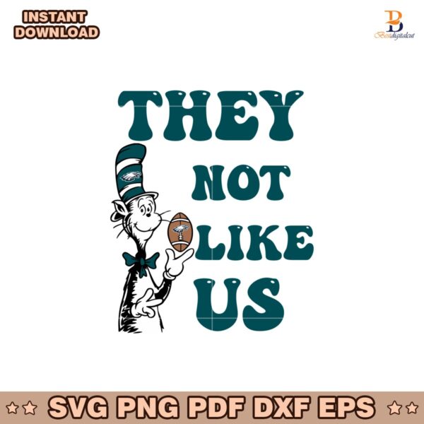 They Not Like Us The Cat In The Hat Philadelphia Eagles Svg