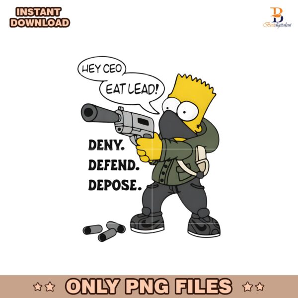 Bart Simpson Hey Ceo Eat Lead Deny Defend Depose PNG