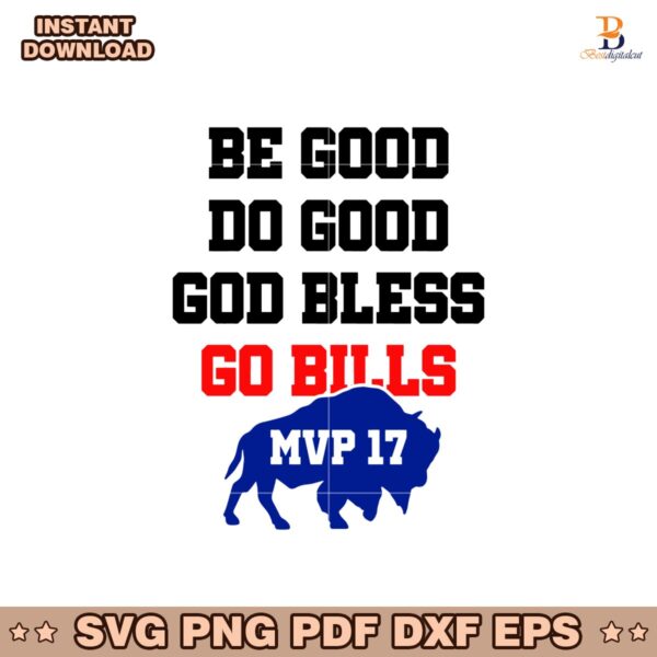 Be Good Do Good God Bless and Go Bills MVP 17 Svg