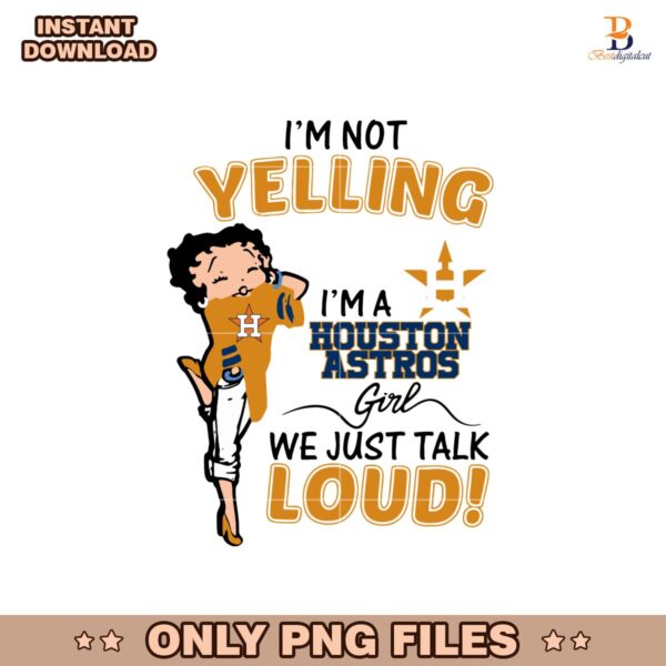 Betty Boop Im Not Yelling Im A Houston Astros Girl Png