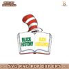 Black History Black Excellence Cat In The Hat Svg