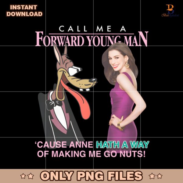 Call Me A Forward Young Mananne Hath A Way Funny Meme PNG